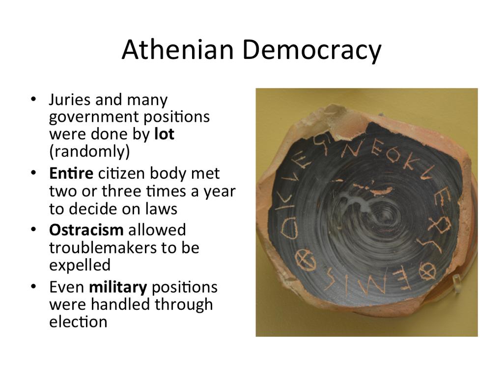 Athens was small enough that all the ci3zens (Greek men of property) could meet two or three 3mes a year to seple various issues through a simple majority vote.