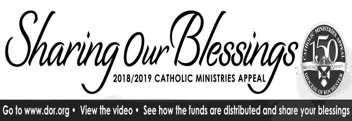 2018-2019 Catholic Ministries Appeal This annual appeal allows each of us the opportunity to support real needs throughout the Diocese and to meet the challenges and opportunities of strengthening