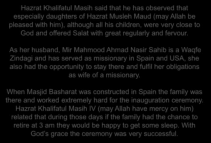 Hazrat Khalifatul Masih said that he has observed that especially daughters of Hazrat Musleh Maud (may Allah be pleased with him), although all his children, were very close to and offered Salat with