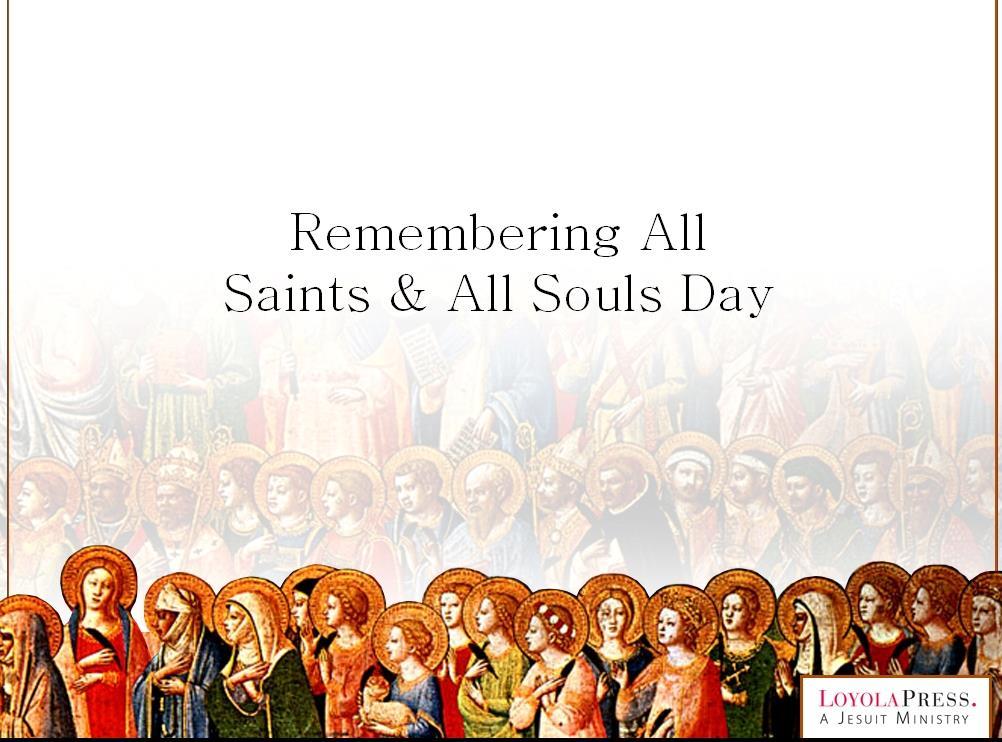 November 1 st All Saints Day Masses will be at 7:30AM and 7PM November 2 nd All Souls Day 7:30 Am Mass 12 Noon Evergreen