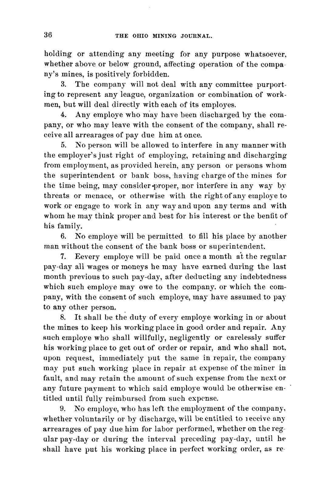 36 THE OHIO MINING JOURNAL. holding or attending any meeting for any purpose whatsoever, whether above or below ground, affecting operation of the company's mines, is positively forbidden. 3.