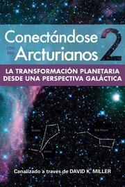 ANNOUNCEMENTS Planetary Cities of Light Report David's book, Conectándose con Los Arcturianos 2, is now available as an ebook in Spanish.