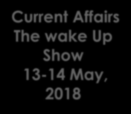 23 Current Affairs The wake Up