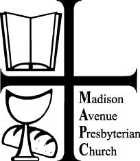 Madison Avenue Presbyterian Church 921 Madison Avenue, New York, NY 10021 212-288-8920 www.mapc.