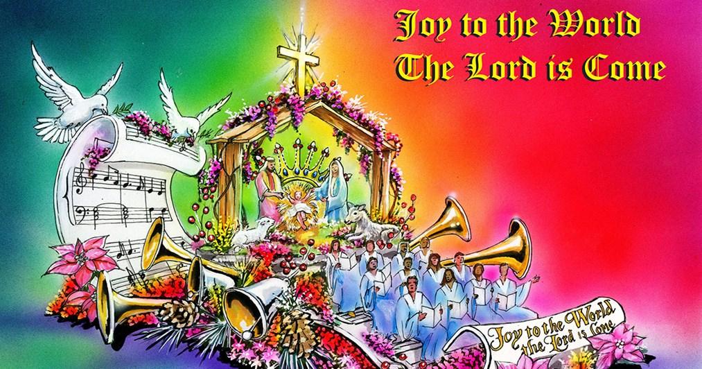 THE LUTHERAN HOUR ROSE PARADE FLOAT Under the general 2019 Rose Parade theme of The Melody of Life, the LHM float theme will be Joy to the World, the Lord Is Come.