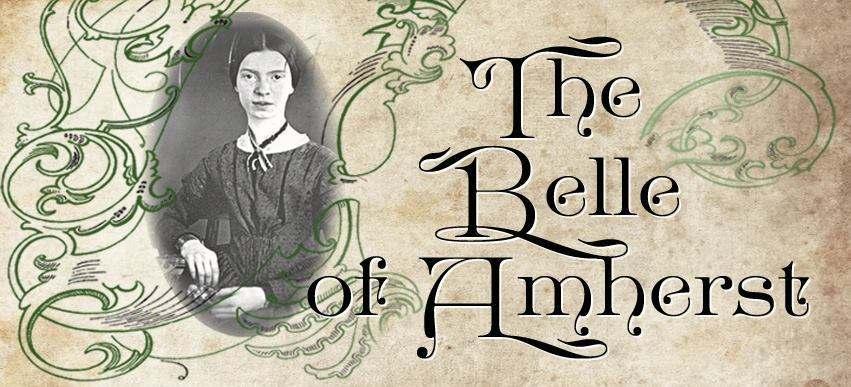 A play based on the life of New England s own Emily Dickinson At First Parish Church in two performances: Friday, March 24 at 7:00 p.m. and Saturday, March 25 at 2:00 p.