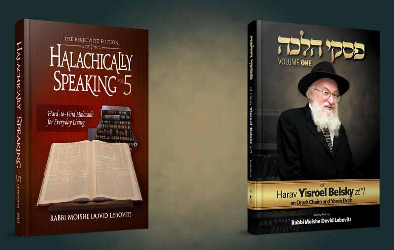 OVER 150 PESAKIM FROM HARAV YISROEL BELSKY ZT l 54 CHAPTERS LEARN ONE CHAPTER EACH WEEK AT