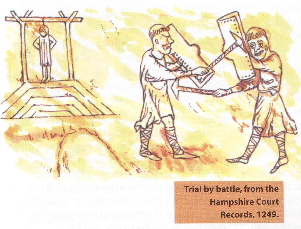 Ordeal by combat This was used by noblemen who had been accused of something.