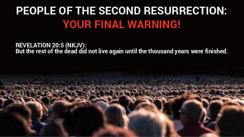 PEOPLE OF THE SECOND RESURRECTION: YOUR FINAL WARNING!