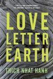 Love Letter to the Earth Thich Nhat Hanh believes that we need to move beyond the concept of the "environment," as it leads people to experience themselves and Earth as two separate entities and to
