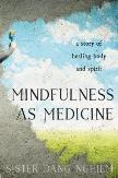 Mindfulness as Medicine by Sister Dang Nghiem With honesty and emotional vulnerability Sister Dang Nghiem leads readers through her profound journey of healing, sharing step-by-step instructions she