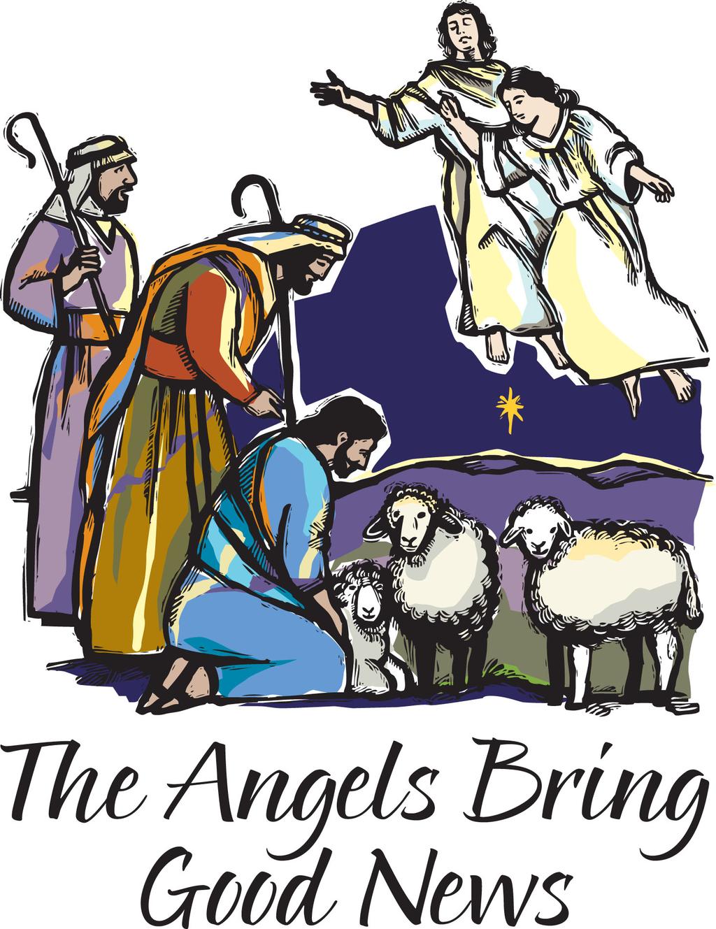to you is born this day in the city of David a Savior, who is the Messiah, the Lord. Describe an angel as a messenger of God. Identify who are the messengers today of God s good news.