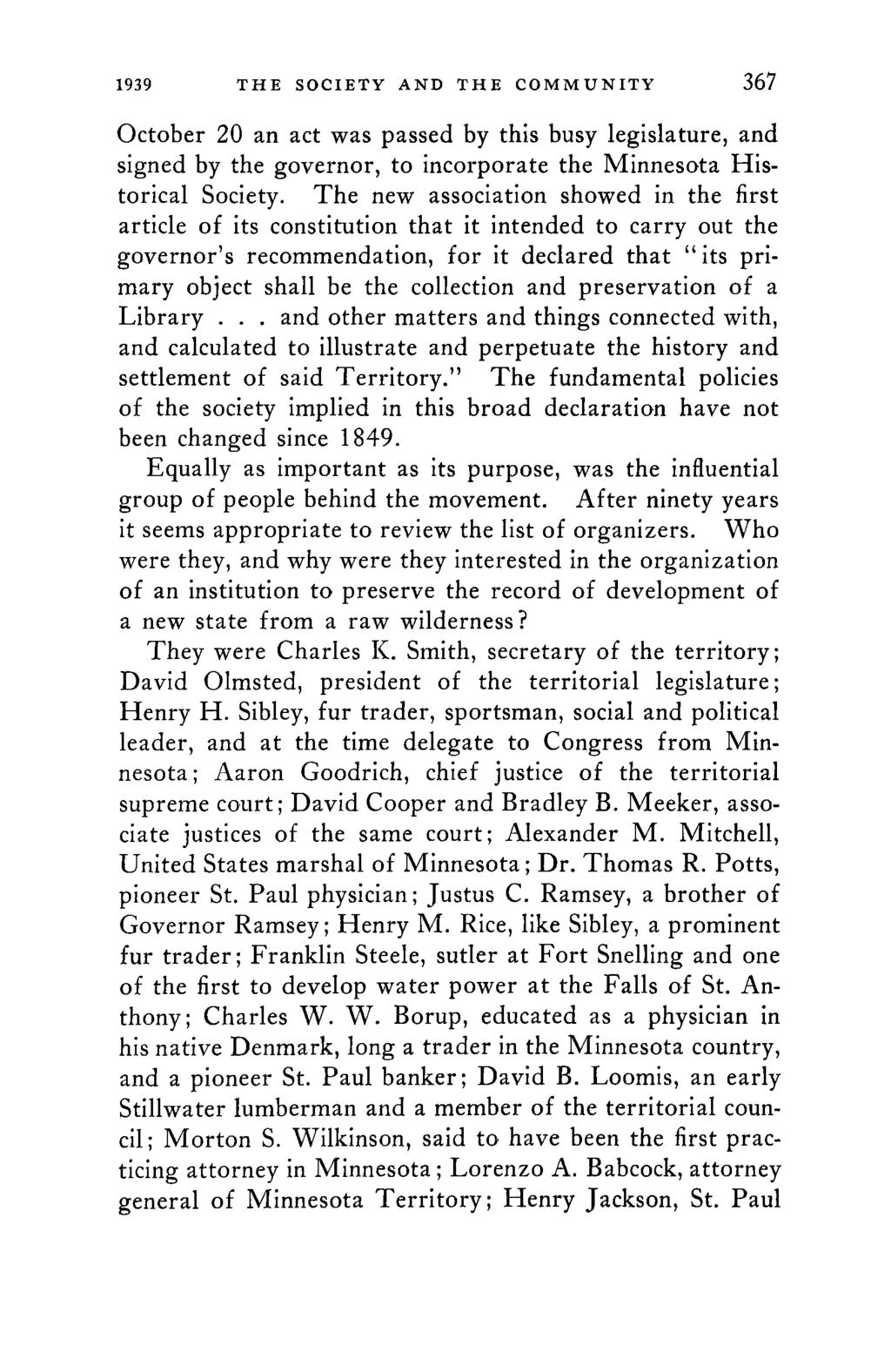 1939 THE SOCIETY AND THE COMMUNITY 367 October 20 an act was passed by this busy legislature, and signed by the governor, to incorporate the Minnesota Historical Society.