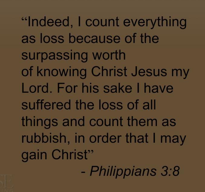 Indeed, I count everything as loss because of the surpassing worth of knowing