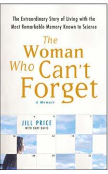Jill Price doesn t forget anything. Ever since 1980, when she was 14, Jill has had automatic recall of every event in her life.