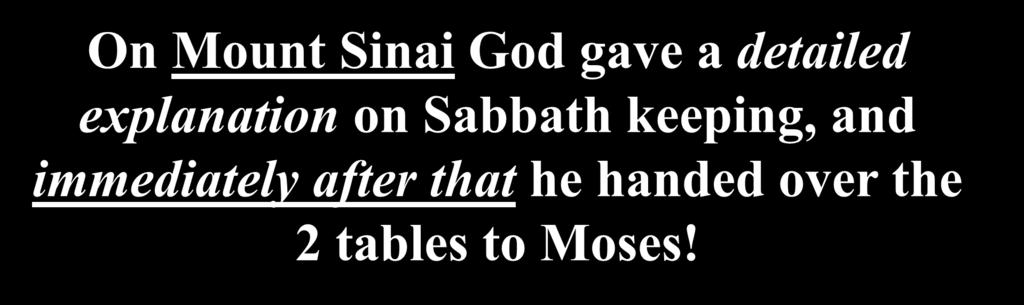 On Mount Sinai God gave a detailed explanation on Sabbath