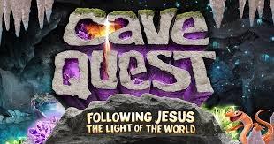 Cave Quest Vacation Bible School July 25th - 29th from 9 am - Noon New Members