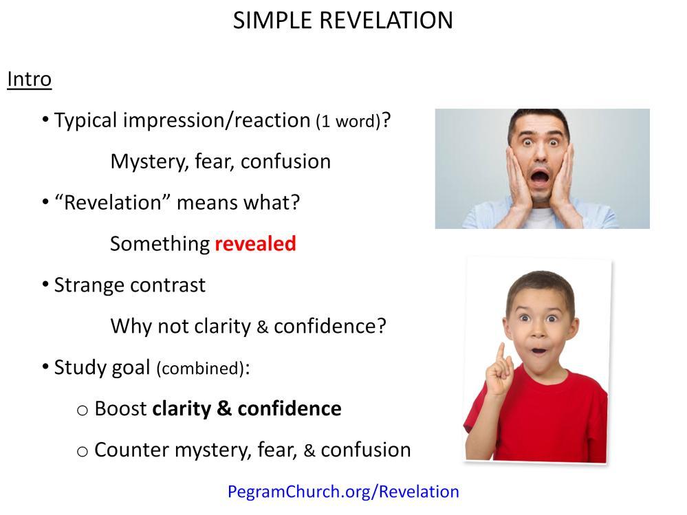 (same as last week review) Introduction 1. What typical impressions/reactions are associated with Revelation (in 1 word)? Mystery, fear, & confusion seem most common. 2.