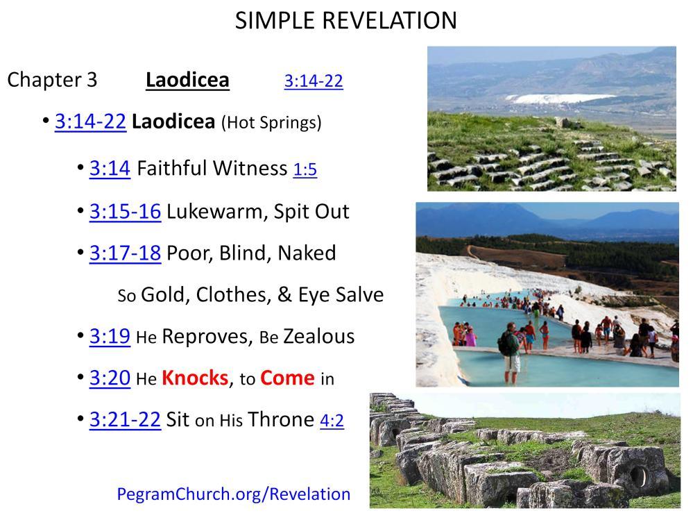 Chapter 3 Laodicea 3:14-22 3:14-22 Laodicea (History Hot springs are within view on adjacent mountainside [modern Pamukkale in Turkey].
