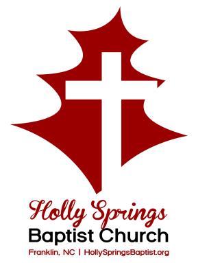 Holly Springs Baptist Church 366 Holly Springs Church Rd. Franklin, NC 28734 828.524.
