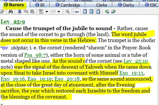 Here in the Barnes Commentary he rightly states that the Yobel or jubilee ( here spelled wrong) does not occur in our Lev 25:9 verse! He does show and example of it in Exodus 19:13 below.