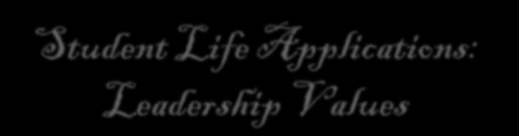 Student Life Applications: Leadership Values Civics 1.