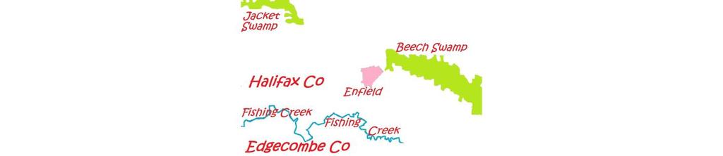 The map above shows Fishing Creek, which separates Edgecombe Co and Halifax Co, and Enfield just north of Fishing Creek; Jacket Swamp is northwest of Enfield; Beech Swamp is closer to Enfield, just