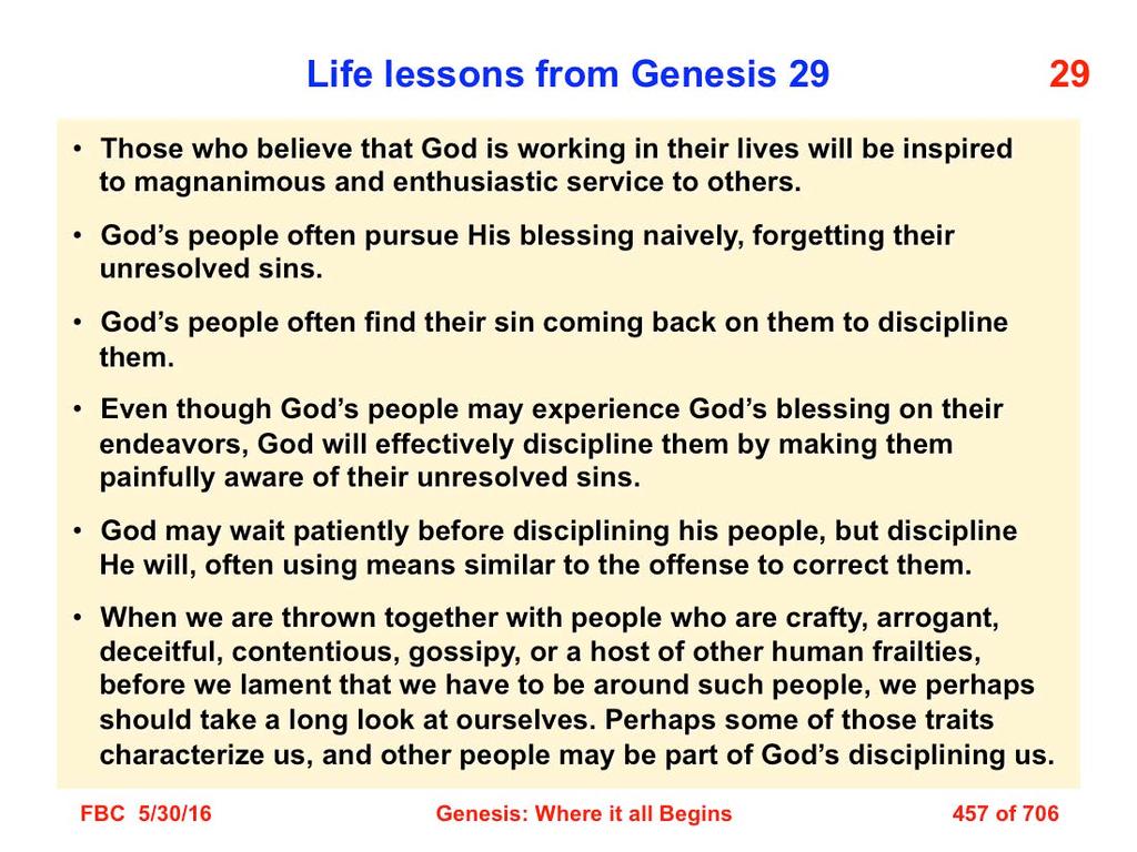 There are several life lessons (applications) that derive from a study of Genesis 29: 1.