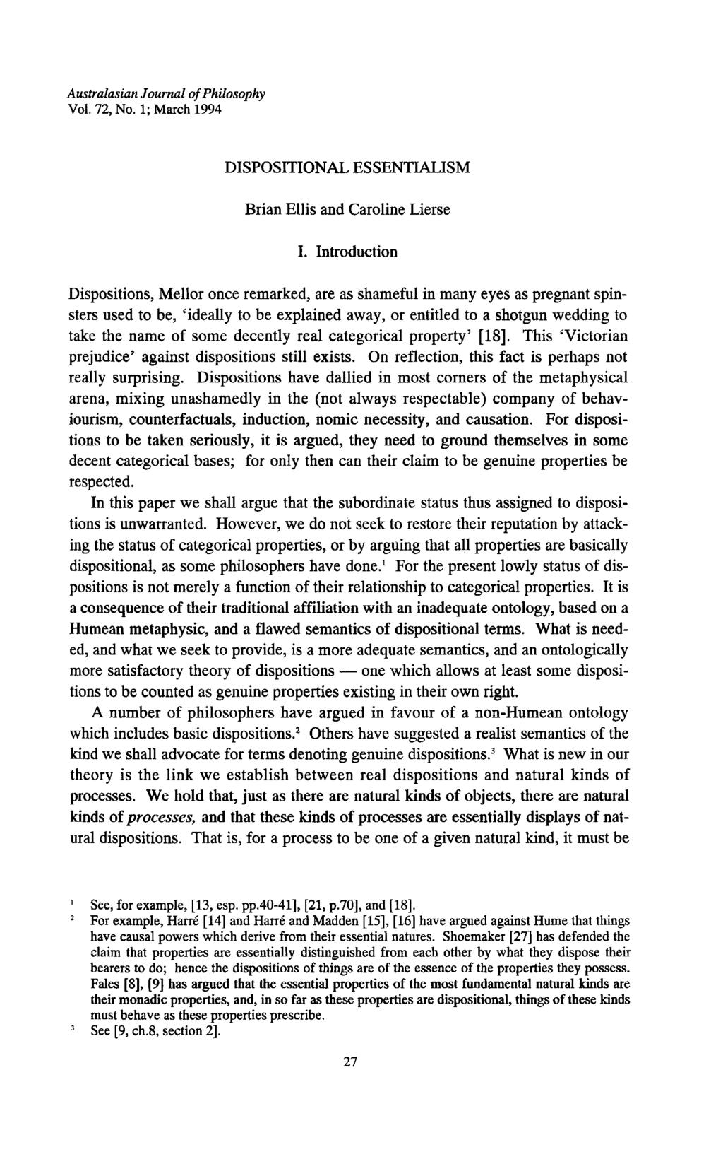 Australasian Journal of Philosophy Vol. 72, No. 1; March 1994 DISPOSITIONAL ESSENTIALISM Brian Ellis and Caroline Lierse I.