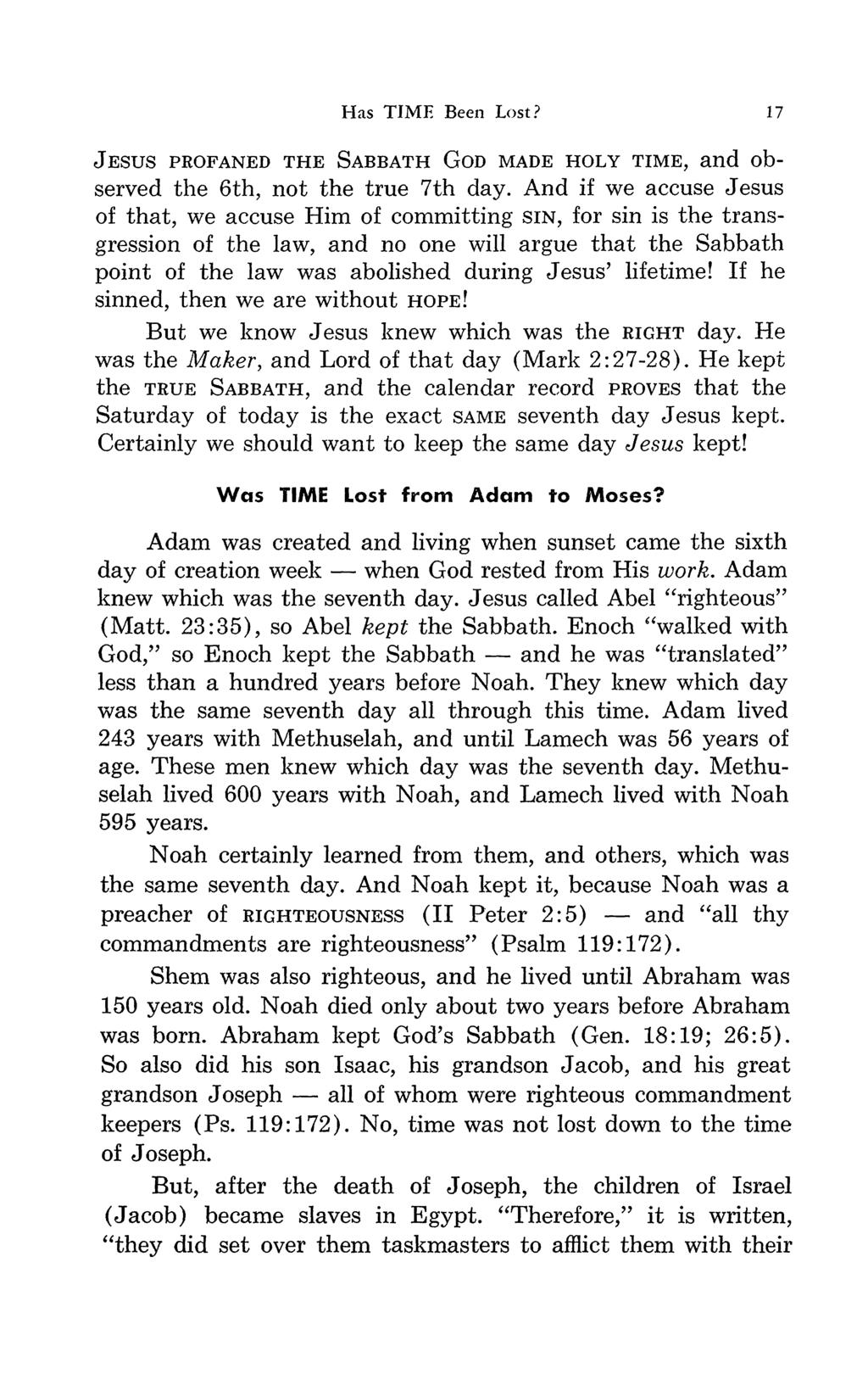 Has TIME Been Lost? 17 JESUS PROFANED THE SABBATH GOD MADE HOLY TIME, and observed the 6th, not the true 7th day.