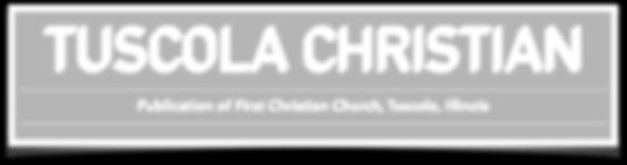 TUSCOLA CHRISTIAN Publication of First Christian Church, Tuscola, Illinois FINANCIAL PEACE