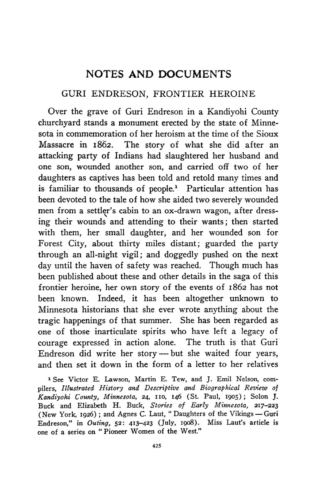 NOTES AND DOCUMENTS GURI ENDRESON, FRONTIER HEROINE Over the grave of Guri Endreson in a Kandiyohi County churchyard stands a monument erected by the state of Minnesota in commemoration of her