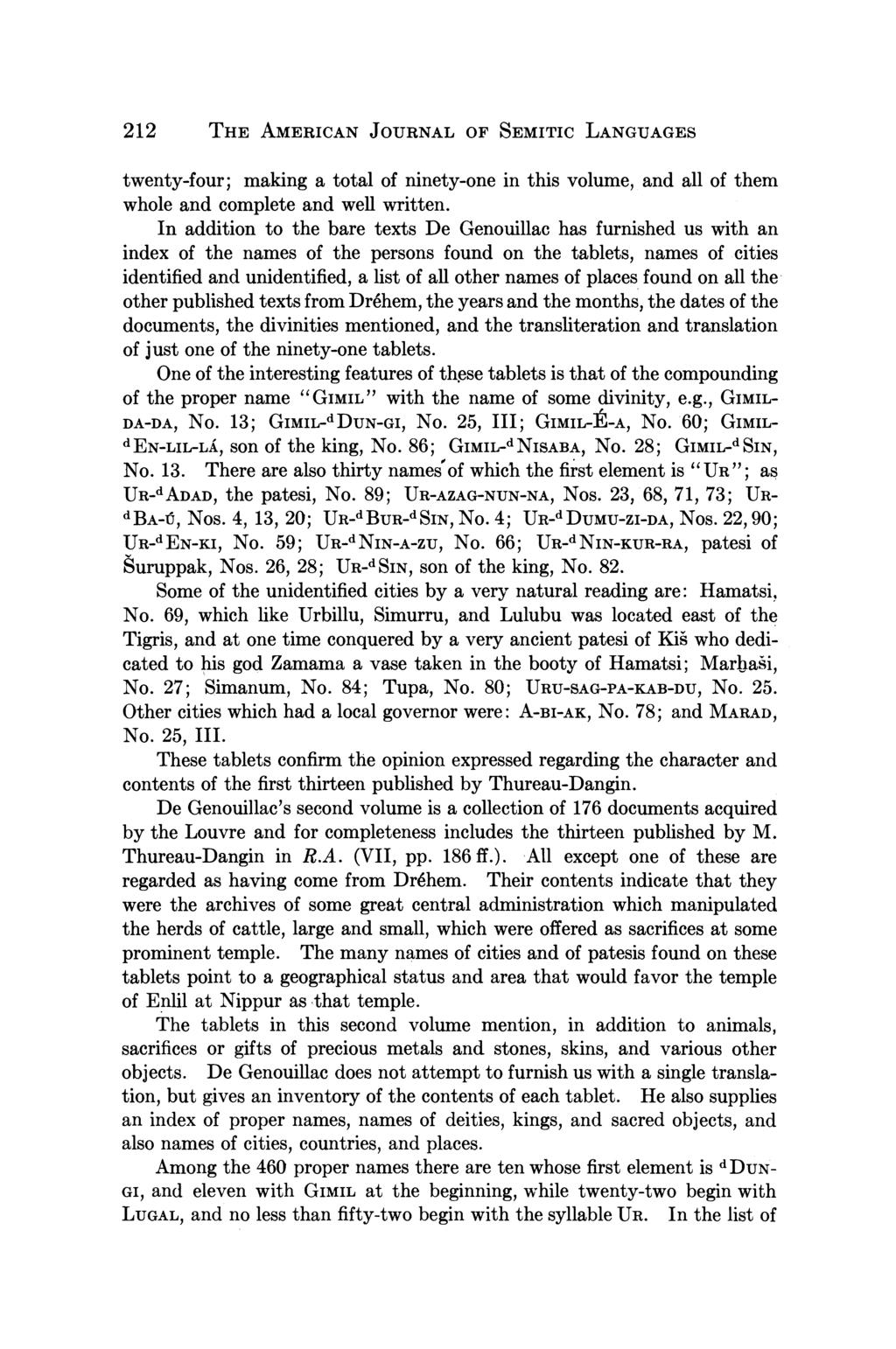 212 THE AMERICAN JOURNAL OF SEMITIC LANGUAGES twenty-four; making a total of ninety-one in this volume, and all of them whole and complete and well written.