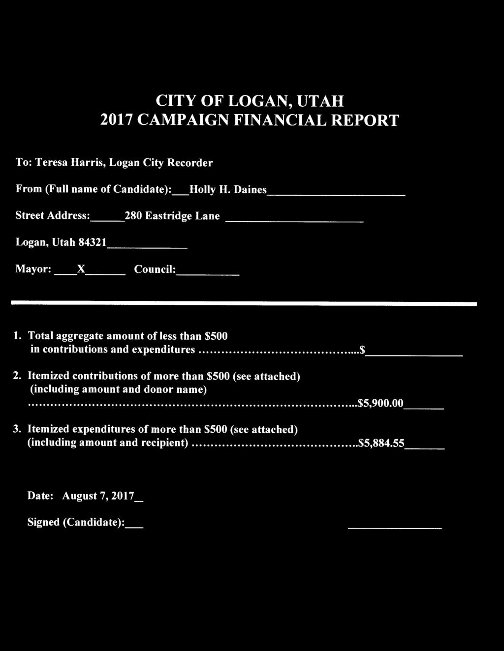 LOGAN c1n UNITED IN SERVICE ~ received ~I Y/1111 I ESTABLISHED 1866 CITY OF LOGAN, UTAH 2017 CAMPAIGN FINANCIAL REPORT To: Teresa Harris, Logan City Recorder From (Full name of