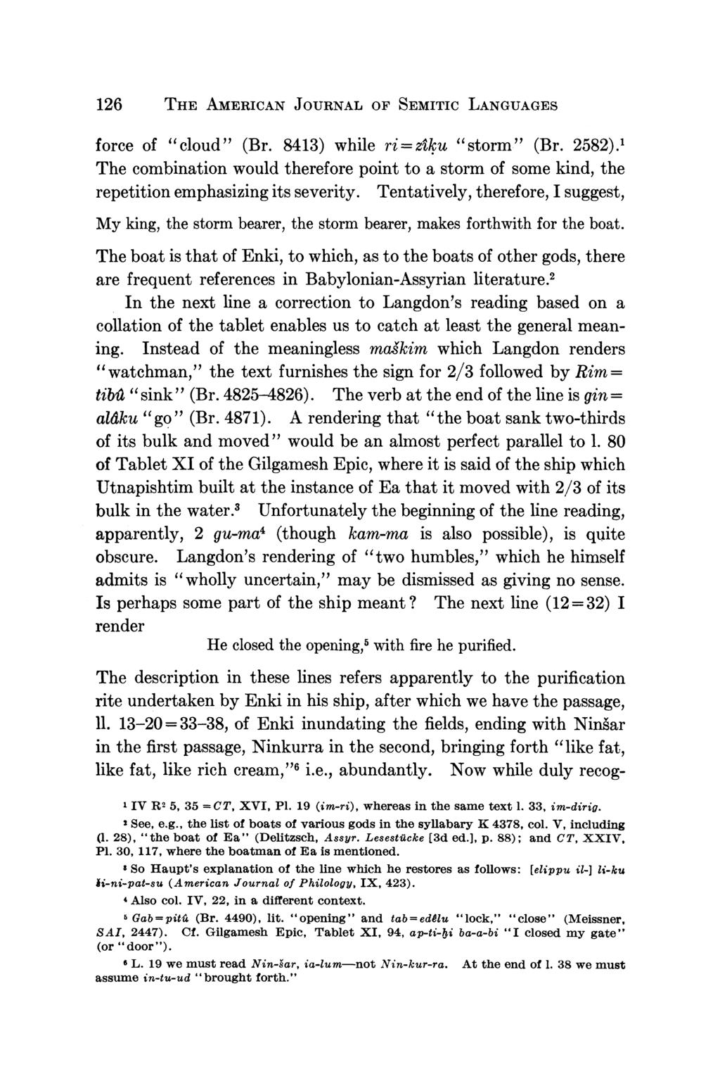 126 THE AMERICAN JOURNAL OF SEMITIC LANGUAGES force of "cloud" (Br. 8413) while ri=ztku "storm," (Br. 2582).