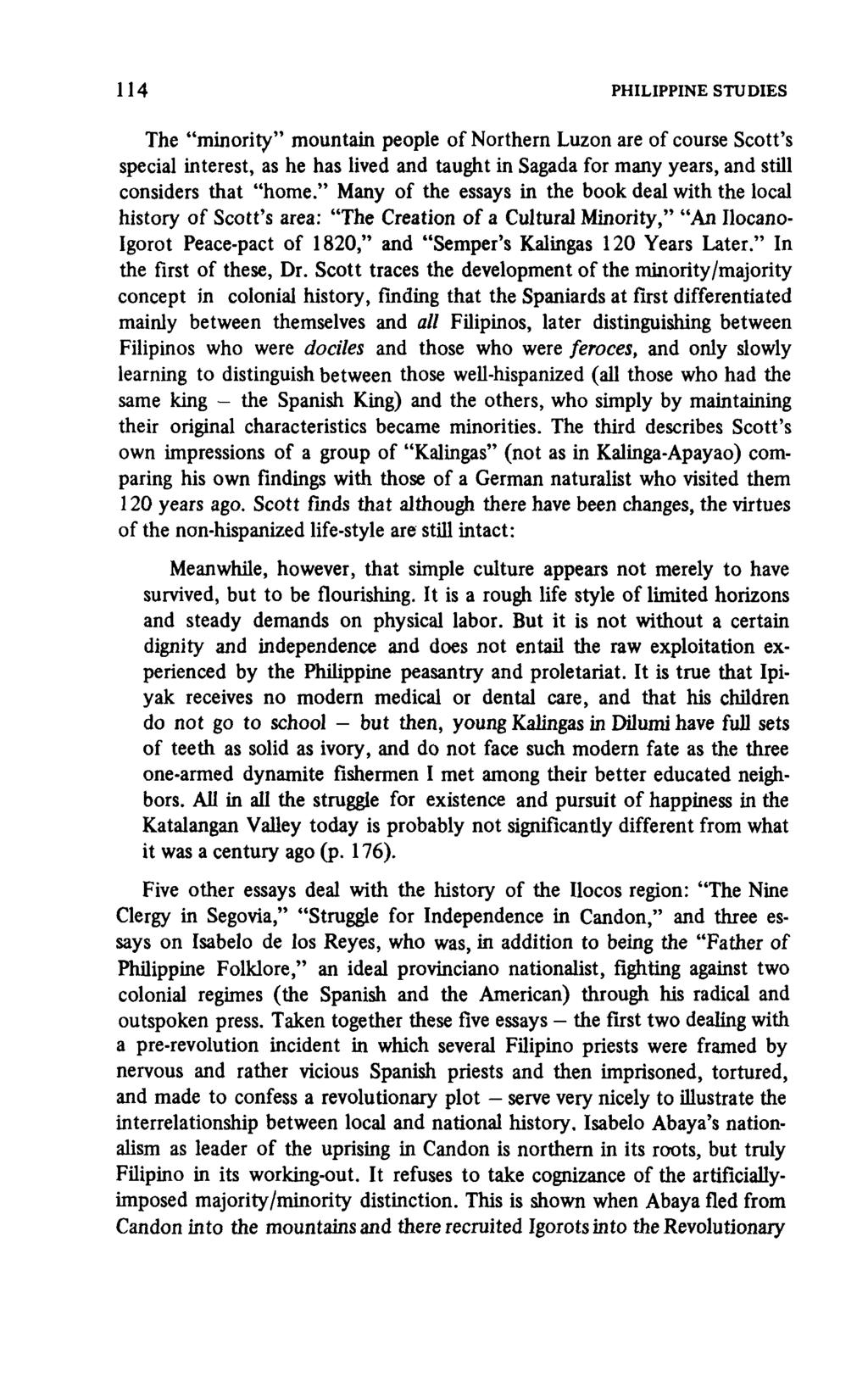 114 PHILIPPINE STUDIES The "minority" mountain people of Northern Luzon are of course Scott's special interest, as he has lived and taught in Sagada for many years, and still considers that "home.