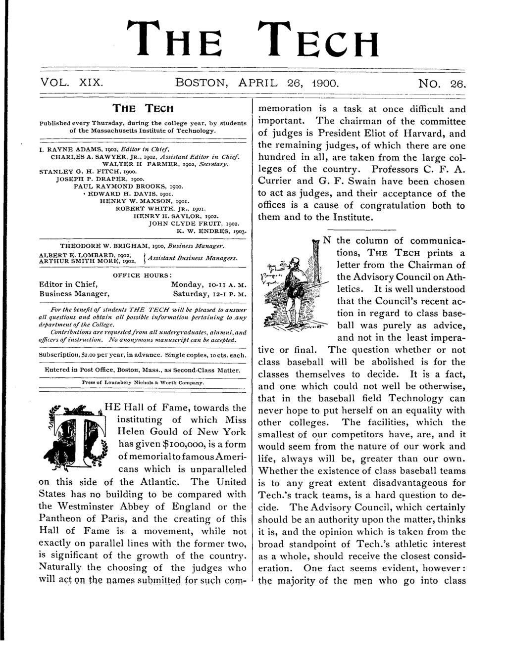 THE TECH VOL. XX. BOSTON, APRL 26, 1900. NO. 26. THE TECH Publshed every Thursday, durng the college year, by students of the Massachusetts nsttute of Technology.. RAYNE ADAMS, 902, Edtor n Chef.