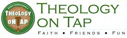 Theology on Tap at our Lady of Grace 5001 White Oak Avenue, Encino 6:00pm The Summer Speaker Series For married and single young adults, 18-39 July 30 - Topic to be announced Sr.