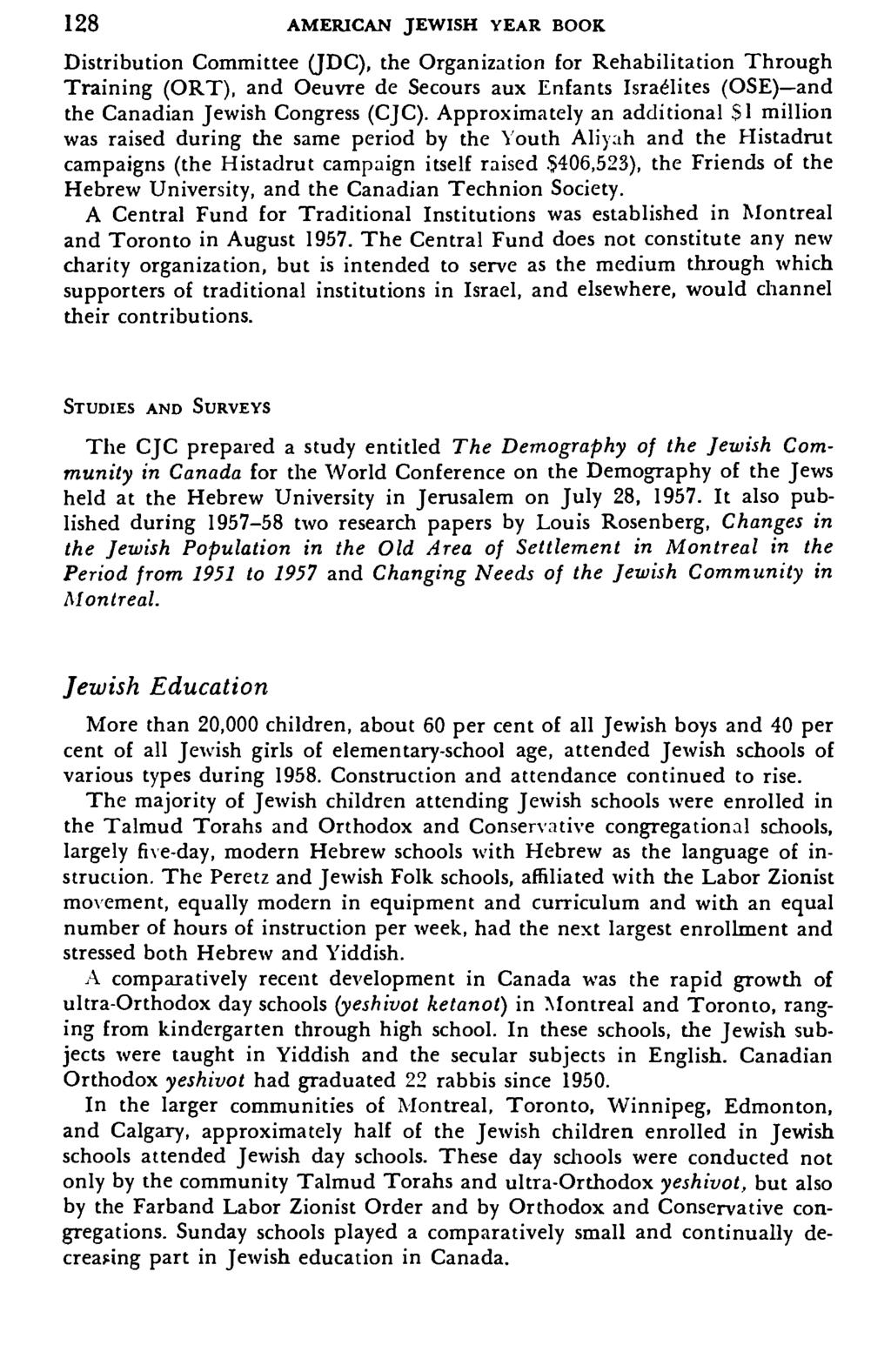 128 AMERICAN JEWISH YEAR BOOK Distribution Committee (JDC), the Organization for Rehabilitation Through Training (ORT), and Oeuvre de Secours aux Enfants Israelites (OSE) and the Canadian Jewish