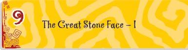 The Great Stone Face is one such shape that reminds the inhabitants of the valley of a prophecy. What was it? Did it come true?