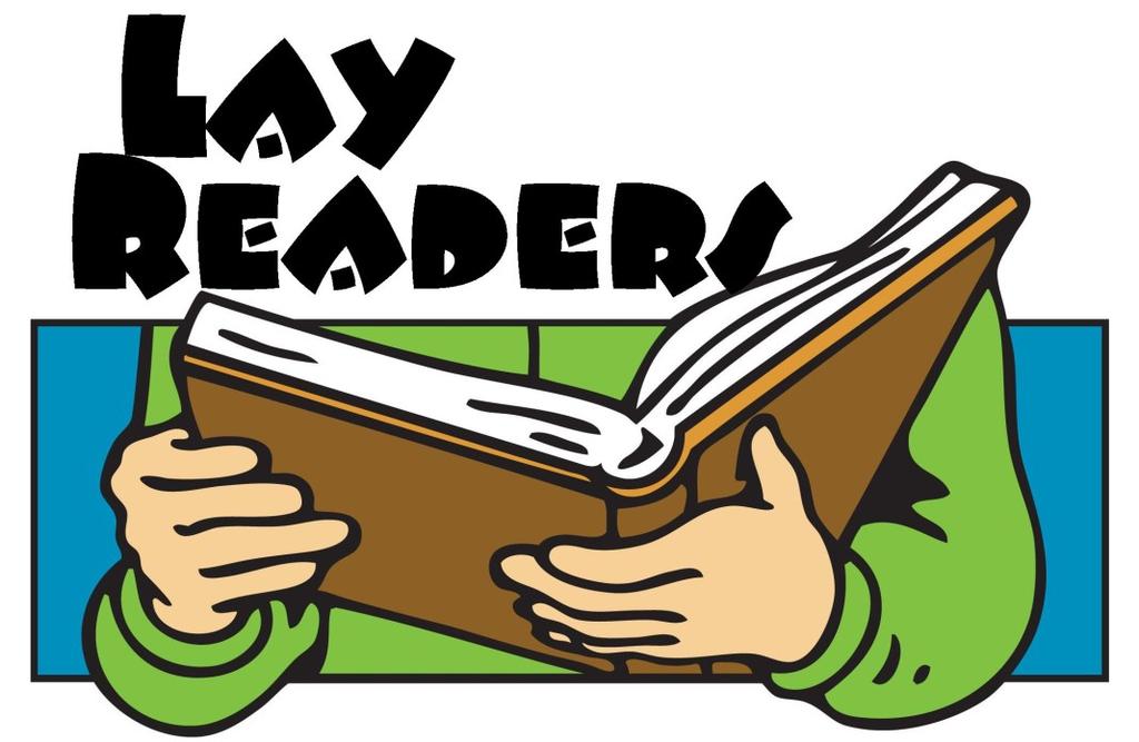 Lay Readers for 2019 Lay Readers have been bringing the Old Testament lesson to us each Sunday for several years, and they have done a wonderful job. Now it is time to plan for next year.