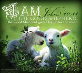 THE FOURTH SUNDAY OF EASTER THE GOOD SHEPHERD According to the Gospels, Jesus referred to Himself as a shepherd. He said, My sheep hear my voice; I know them, and they follow me (John 10:27).