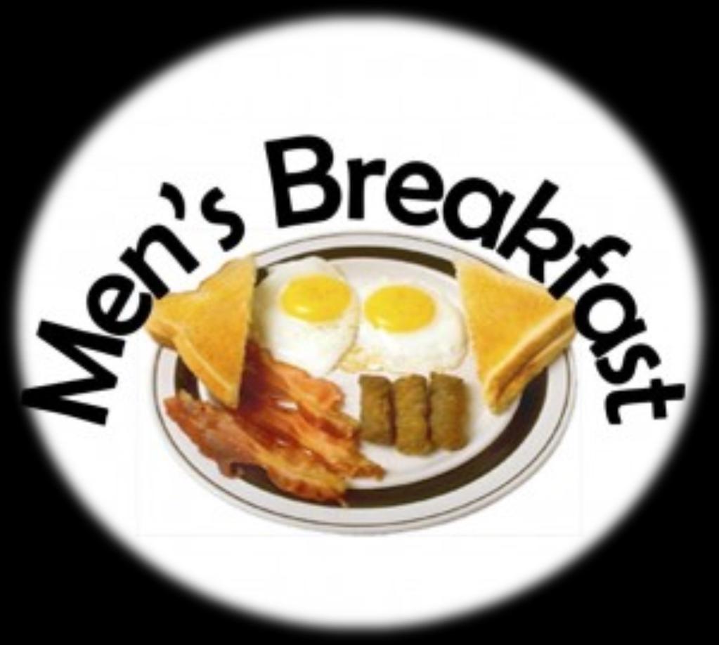 Every First Saturday of the Month we have our Men s Breakfast.