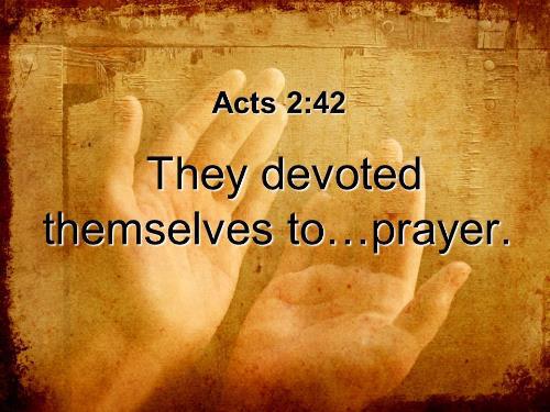 Acts 2:41-47 42 They were continually devoting themselves to the
