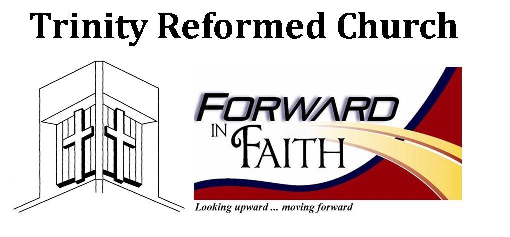 TRINITY REFORMED CHURCH SEPTEMBER 2016 connections In October of 2013 we began a ministry plan call Forward in Faith.