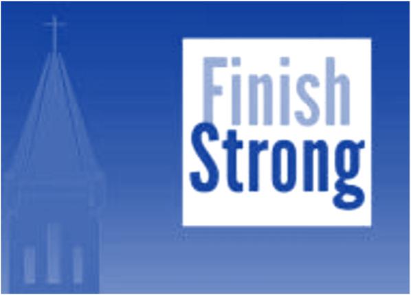 FINISH STRONG! November 4 is All Saints Sunday. We pause to remember those in our fellowship who passed during the last year.