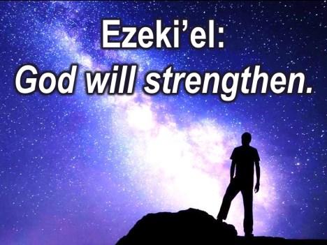 The Ezeki el, God will strengthen, God has strengthen and God will continue to strengthen. And this is the one that we all know best: Immanu el.