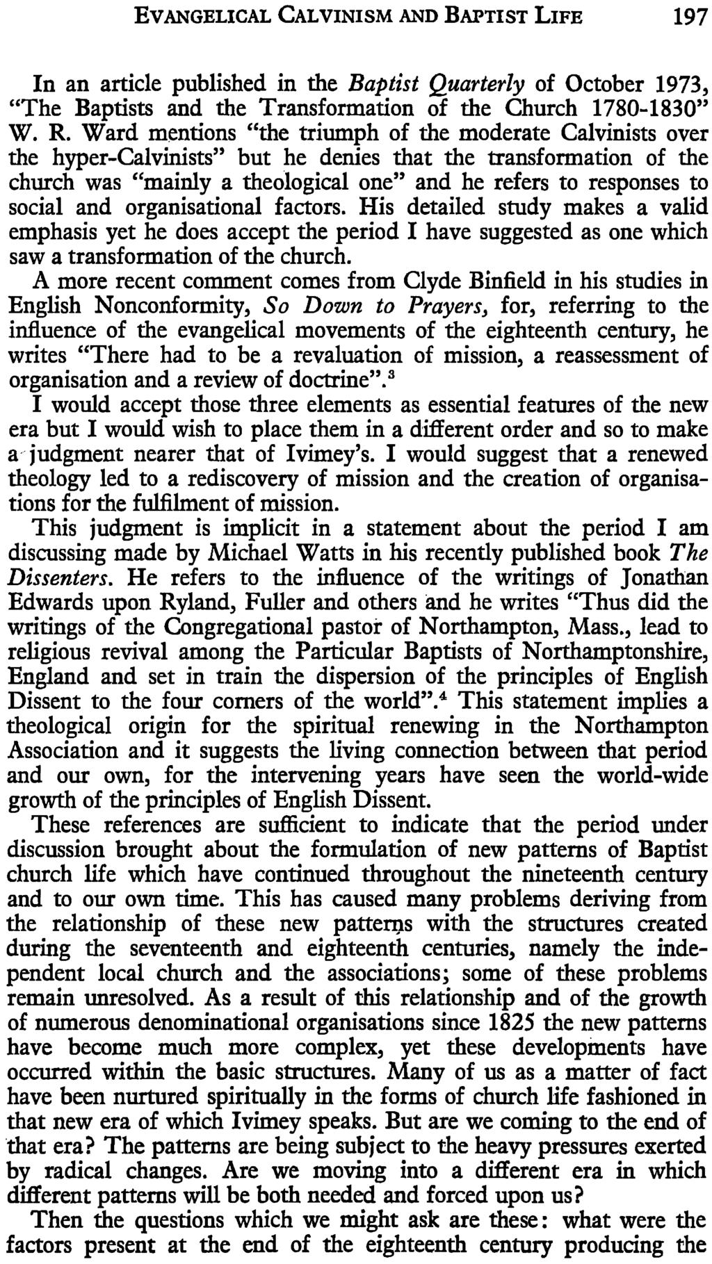 EVANGELICAL CALVINISM AND BAPTIST LIFE 197 In an article published in the Baptist Quarterly of October 1973, "The Baptists and the Transformation of the Church 1780-1830" W. R.