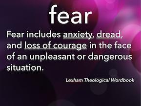 Lexham Theological Wordbook Fear is a painful emotion excited by an expectation of (future) evil, or impending danger.