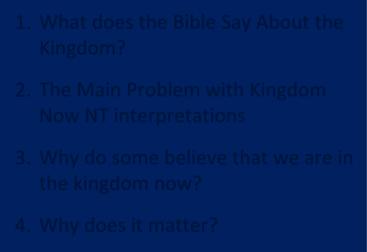 Kingdom Study Outline 1. What does the Bible Say About the Kingdom? 2.